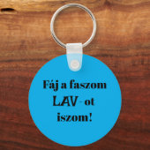 Fáj a faszom LAV-ot iszom! kék kulcstartó Sleutelhanger (Voorkant)