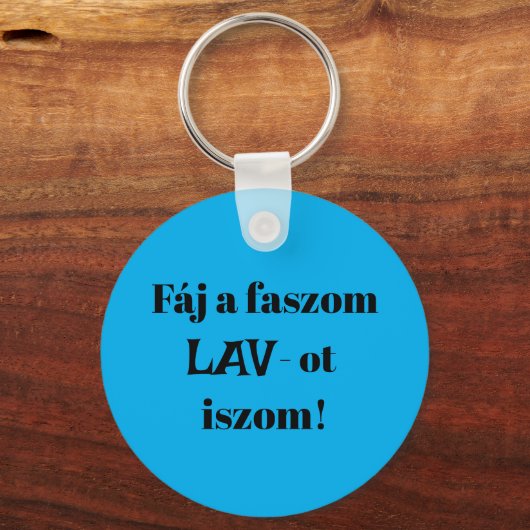 Fáj a faszom LAV-ot iszom! kék kulcstartó Sleutelhanger (Voorkant)