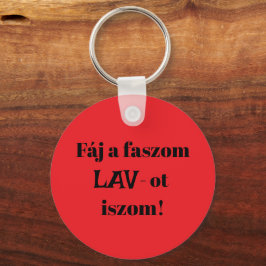 Fáj a faszom LAV-ot iszom! piros kulcstartó Sleutelhanger
