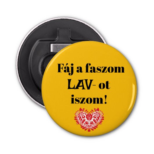 Fáj a faszom LAV-ot iszom! sárga sörnyitó Button Flesopener (Voorkant)
