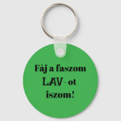 Fáj a faszom LAV-ot iszom! zöld kulcstartó Sleutelhanger (Voorkant)
