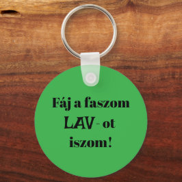 Fáj a faszom LAV-ot iszom! zöld kulcstartó Sleutelhanger