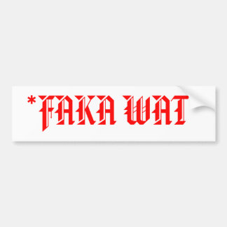 *FAKA WAT* BUMPERSTICKER