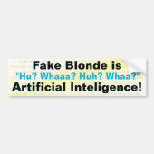 Fake Blonde is kunstmatige intelligentie! Bumpersticker (Voorkant)