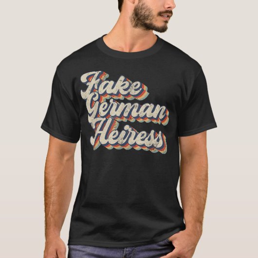 Fake German Heiress Funny Sarcastic T-shirt (Voorkant)