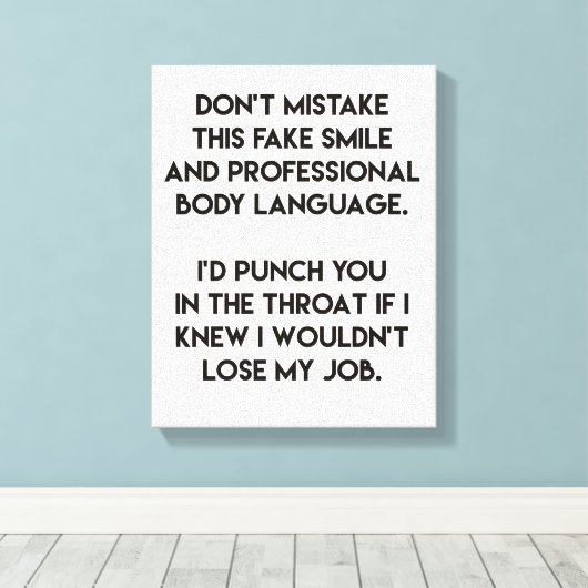 Fake glimlach - Grappig, sarcastisch citaat Canvas Afdruk (Insitu (Houten vloer))