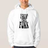 Fakin' de Funk Hoodie (Voorkant)