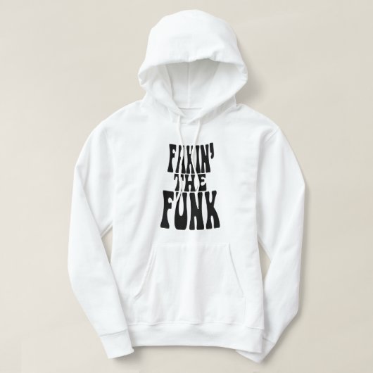Fakin' de Funk Hoodie (Design voorkant)