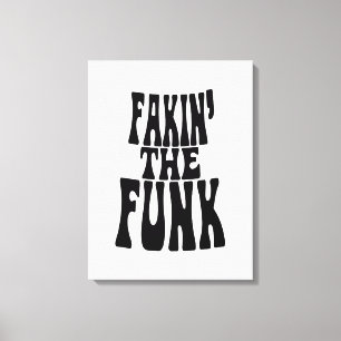 Fakin' the Funk Canvas Afdruk