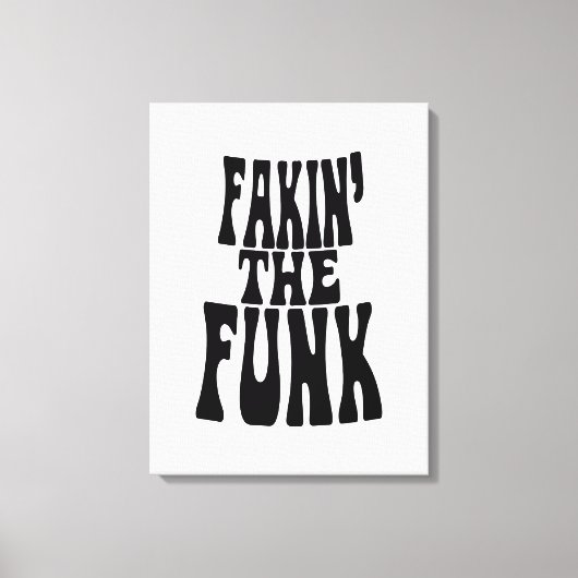 Fakin' the Funk Canvas Afdruk (Voorkant)