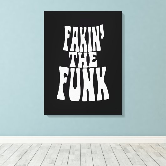 Fakin' the Funk Canvas Afdruk (Insitu (Houten vloer))
