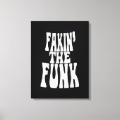 Fakin' the Funk Canvas Afdruk (Voorkant)