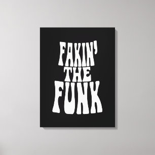 Fakin' the Funk Canvas Afdruk