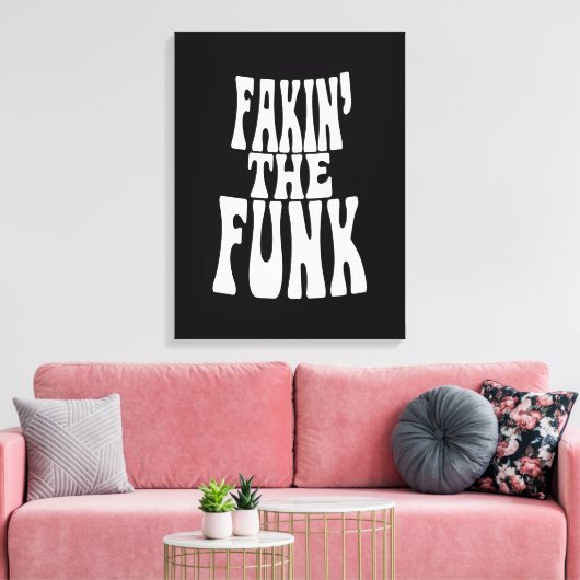 Fakin' the Funk Canvas Afdruk (Insitu (Woonkamer))