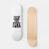 Fakin' the Funk Persoonlijk Skateboard (Voorkant)