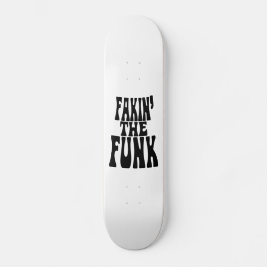 Fakin' the Funk Persoonlijk Skateboard (Voorkant)