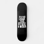 Fakin' the Funk Persoonlijk Skateboard (Voorkant)