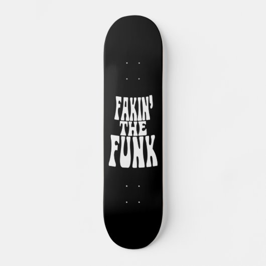 Fakin' the Funk Persoonlijk Skateboard (Voorkant)