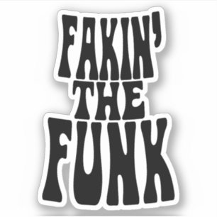 Fakin' the Funk Sticker