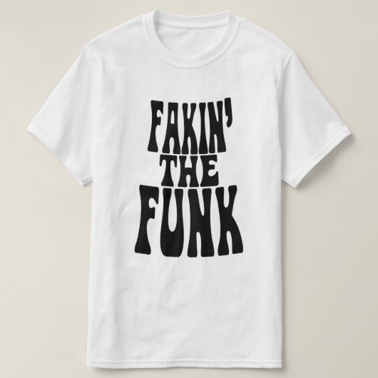 Fakin' the Funk T-shirt (Design voorkant)