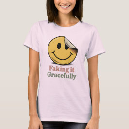 Faking It Gracefully | Funny Emotional Masking T-shirt