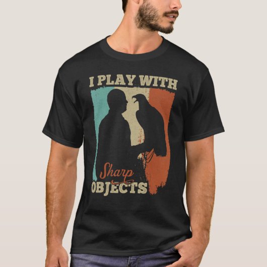 Falconry Hunting I Play with Sharp Objects for Fal T-shirt (Voorkant)