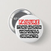 Falen...geen optie...Chiropractor Ronde Button 5,7 Cm (Voorkant /achterkant)