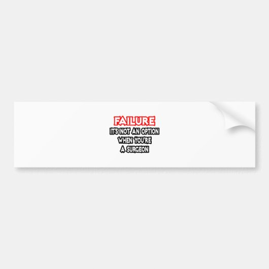 Falen...geen optie...chirurg bumpersticker (Voorkant)