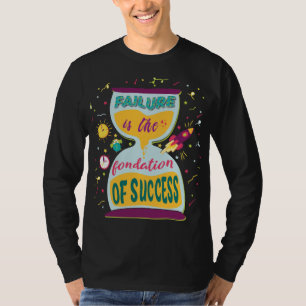 Falen is de basis van succes t-shirt