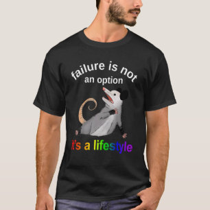 Falen is geen optie, het is een levensstijl possum t-shirt
