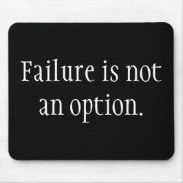 Falen is geen optie. muismat
