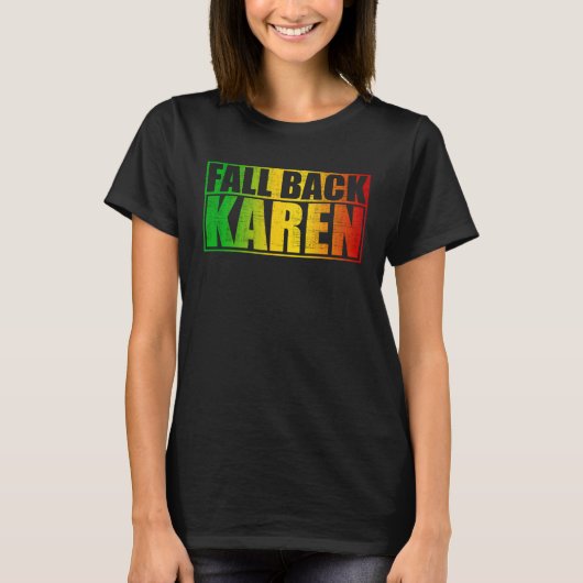 Fall Back Karen  Anti Karen T-shirt (Voorkant)