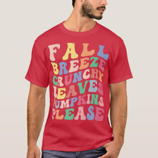 Fall Breeze Crunchy Leaves Pumpkins Please Funny A T-shirt