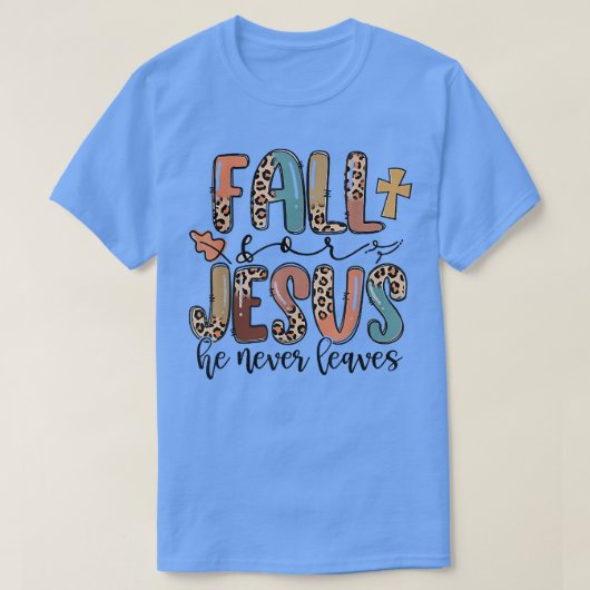 Fall For Jesus He Never Leaves Autumn Christian Pr T-shirt (Design voorkant)
