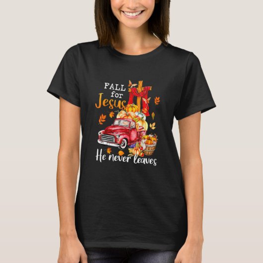 Fall For Jesus He Never Leaves Autumn Christian Pr T-shirt (Voorkant)