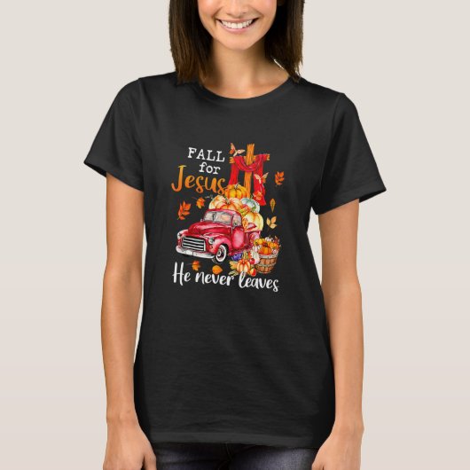 Fall For Jesus He Never Leaves Autumn Christian Pr T-shirt (Voorkant)