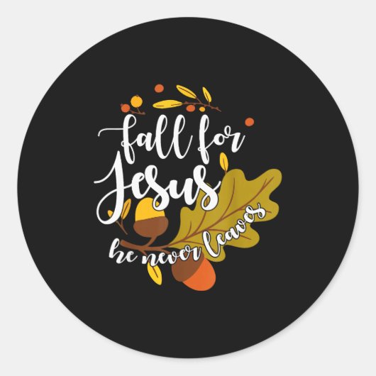 Fall For Jesus He Never Leaves Autumn Fall Christi Ronde Sticker (Voorkant)