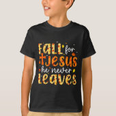 Fall For Jesus He Never Leaves Autumn Fall Christi T-shirt (Voorkant)