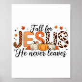 Fall For Jesus He Never Leaves Autumn Thanksgiving Poster (Voorkant)
