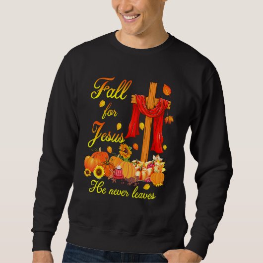 Fall For Jesus He Never Leaves Christian Cross Tha Trui (Voorkant)