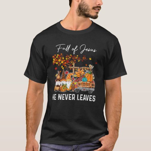 Fall For Jesus He Never Leaves  Cross Jesus Christ T-shirt (Voorkant)