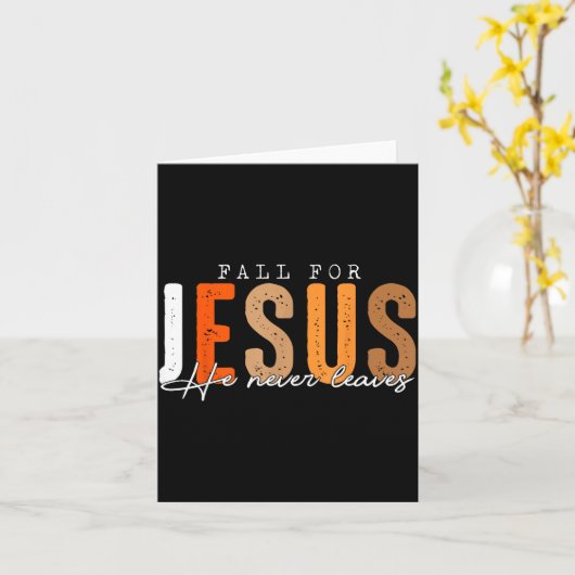 Fall For Jesus He Never Leaves Leaves Autumn Chris Kaart (Gele Bloem)