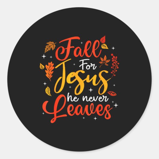 Fall For Jesus He Never Leaves Leaves Autumn Chris Ronde Sticker (Voorkant)