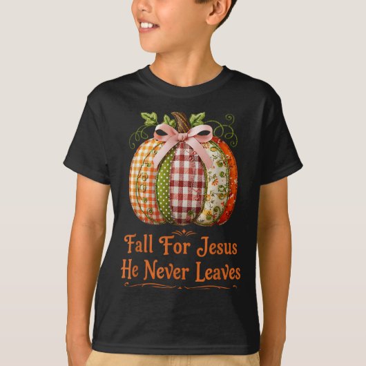 Fall For Jesus He Never Leaves Pumpkin Patchwork C T-shirt (Voorkant)