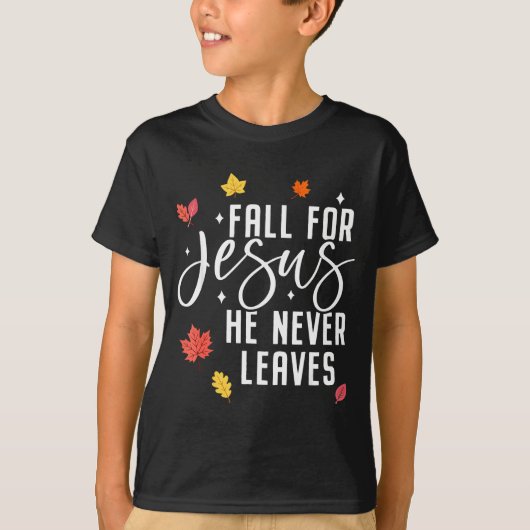 Fall For Jesus He Never Leaves Thanksgiving Christ T-shirt (Voorkant)