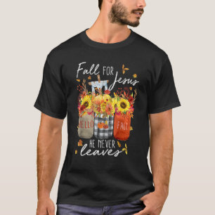 Fall For Jesus He Never Leaves Women Christian Fai T-shirt