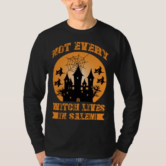 Fall Halloween Not Every Witch Lives In Salem Haun T-shirt (Voorkant)