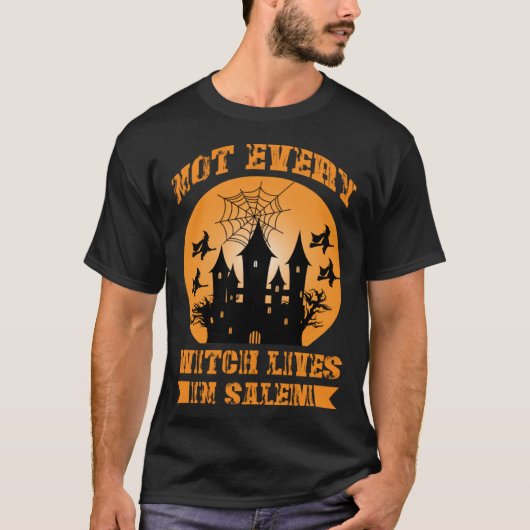 Fall Halloween Not Every Witch Lives In Salem Haun T-shirt (Voorkant)