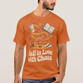 Fall in Love with Chaos – Autumn T-shirt