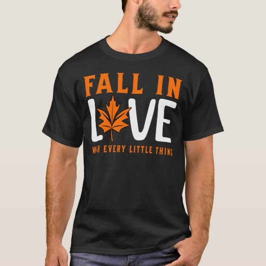 Fall In Love With Every Little Thing T-shirt (Voorkant)